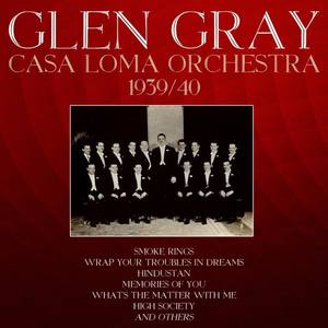 Glen Gray & His Casa Loma Orchestra