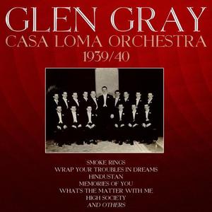 Glen Gray & His Casa Loma Orchestra资料,Glen Gray & His Casa Loma Orchestra最新歌曲,Glen Gray & His Casa Loma OrchestraMV视频,Glen Gray & His Casa Loma Orchestra音乐专辑,Glen Gray & His Casa Loma Orchestra好听的歌