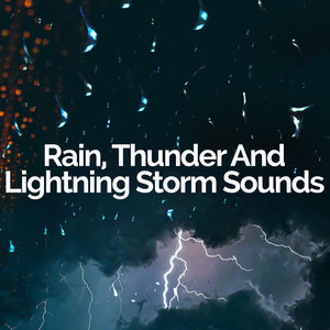 Rain, Thunder and Lightening Storm Sounds资料,Rain, Thunder and Lightening Storm Sounds最新歌曲,Rain, Thunder and Lightening Storm SoundsMV视频,Rain, Thunder and Lightening Storm Sounds音乐专辑,Rain, Thunder and Lightening Storm Sounds好听的歌