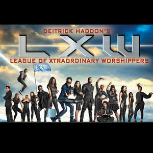 Deitrick Haddon's LXW (League of Xtraordinary Worshippers)