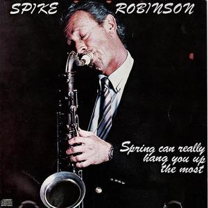 Spike Robinson资料,Spike Robinson最新歌曲,Spike RobinsonMV视频,Spike Robinson音乐专辑,Spike Robinson好听的歌