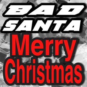 Bad Santa资料,Bad Santa最新歌曲,Bad SantaMV视频,Bad Santa音乐专辑,Bad Santa好听的歌