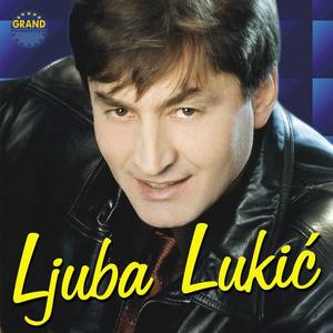 Ljuba Lukić资料,Ljuba Lukić最新歌曲,Ljuba LukićMV视频,Ljuba Lukić音乐专辑,Ljuba Lukić好听的歌