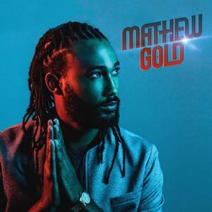 Mathew Gold资料,Mathew Gold最新歌曲,Mathew GoldMV视频,Mathew Gold音乐专辑,Mathew Gold好听的歌