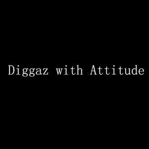 Diggaz with Attitude