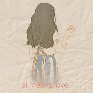 Ai Means Love.