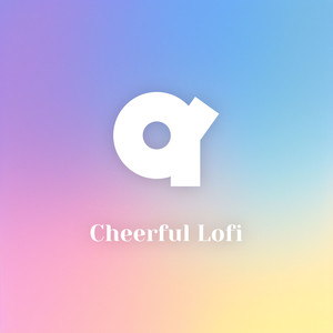 Cheerful Lofi资料,Cheerful Lofi最新歌曲,Cheerful LofiMV视频,Cheerful Lofi音乐专辑,Cheerful Lofi好听的歌