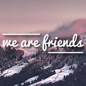 We Are Friends资料,We Are Friends最新歌曲,We Are FriendsMV视频,We Are Friends音乐专辑,We Are Friends好听的歌