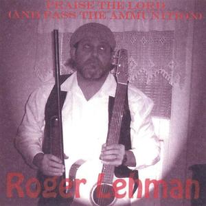 Roger Lehman资料,Roger Lehman最新歌曲,Roger LehmanMV视频,Roger Lehman音乐专辑,Roger Lehman好听的歌