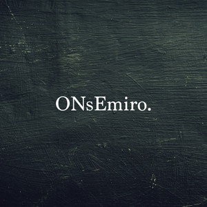 ONsEmiro资料,ONsEmiro最新歌曲,ONsEmiroMV视频,ONsEmiro音乐专辑,ONsEmiro好听的歌