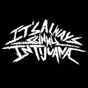 It's Always Sunny In Tijuana资料,It's Always Sunny In Tijuana最新歌曲,It's Always Sunny In TijuanaMV视频,It's Always Sunny In Tijuana音乐专辑,It's Always Sunny In Tijuana好听的歌