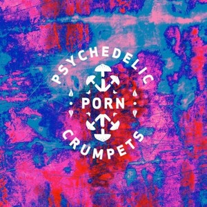 Psychedelic Porn Crumpets