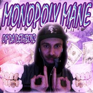 Monopoly Mane资料,Monopoly Mane最新歌曲,Monopoly ManeMV视频,Monopoly Mane音乐专辑,Monopoly Mane好听的歌