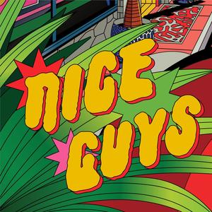Nice Guys资料,Nice Guys最新歌曲,Nice GuysMV视频,Nice Guys音乐专辑,Nice Guys好听的歌