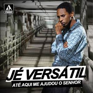 Jé Versátil资料,Jé Versátil最新歌曲,Jé VersátilMV视频,Jé Versátil音乐专辑,Jé Versátil好听的歌
