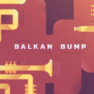 Balkan Bump资料,Balkan Bump最新歌曲,Balkan BumpMV视频,Balkan Bump音乐专辑,Balkan Bump好听的歌