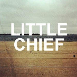Little Chief资料,Little Chief最新歌曲,Little ChiefMV视频,Little Chief音乐专辑,Little Chief好听的歌