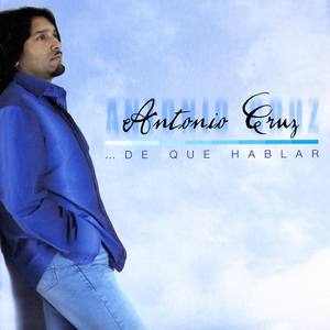 Antonio Cruz资料,Antonio Cruz最新歌曲,Antonio CruzMV视频,Antonio Cruz音乐专辑,Antonio Cruz好听的歌
