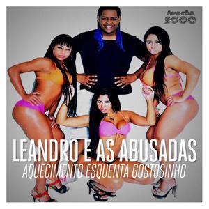Leandro e as Abusadas资料,Leandro e as Abusadas最新歌曲,Leandro e as AbusadasMV视频,Leandro e as Abusadas音乐专辑,Leandro e as Abusadas好听的歌