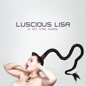 Luscious Lisa资料,Luscious Lisa最新歌曲,Luscious LisaMV视频,Luscious Lisa音乐专辑,Luscious Lisa好听的歌