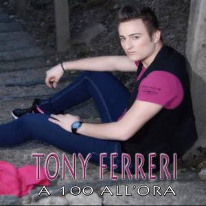 Tony Ferreri资料,Tony Ferreri最新歌曲,Tony FerreriMV视频,Tony Ferreri音乐专辑,Tony Ferreri好听的歌
