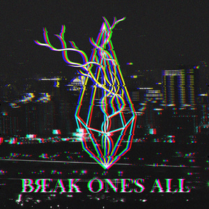 Break One's All资料,Break One's All最新歌曲,Break One's AllMV视频,Break One's All音乐专辑,Break One's All好听的歌