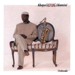 Khaya Hayane Dlamini资料,Khaya Hayane Dlamini最新歌曲,Khaya Hayane DlaminiMV视频,Khaya Hayane Dlamini音乐专辑,Khaya Hayane Dlamini好听的歌