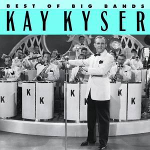 Kay Kyser资料,Kay Kyser最新歌曲,Kay KyserMV视频,Kay Kyser音乐专辑,Kay Kyser好听的歌