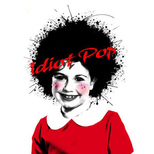 Idiot Pop资料,Idiot Pop最新歌曲,Idiot PopMV视频,Idiot Pop音乐专辑,Idiot Pop好听的歌