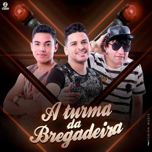 Turma da Bregadeira资料,Turma da Bregadeira最新歌曲,Turma da BregadeiraMV视频,Turma da Bregadeira音乐专辑,Turma da Bregadeira好听的歌