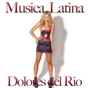 Dolores Del Rio资料,Dolores Del Rio最新歌曲,Dolores Del RioMV视频,Dolores Del Rio音乐专辑,Dolores Del Rio好听的歌