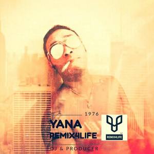 Yana Remix4life资料,Yana Remix4life最新歌曲,Yana Remix4lifeMV视频,Yana Remix4life音乐专辑,Yana Remix4life好听的歌