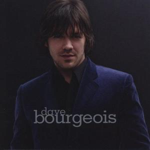 Dave Bourgeois资料,Dave Bourgeois最新歌曲,Dave BourgeoisMV视频,Dave Bourgeois音乐专辑,Dave Bourgeois好听的歌