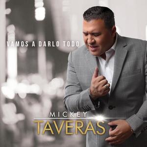 Mickey Taveras资料,Mickey Taveras最新歌曲,Mickey TaverasMV视频,Mickey Taveras音乐专辑,Mickey Taveras好听的歌