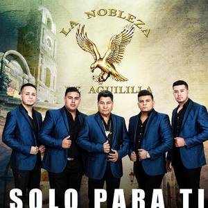 La Nobleza De Aguililla资料,La Nobleza De Aguililla最新歌曲,La Nobleza De AguilillaMV视频,La Nobleza De Aguililla音乐专辑,La Nobleza De Aguililla好听的歌