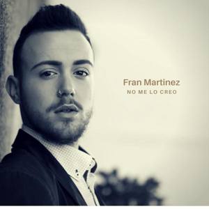 Fran Martinez资料,Fran Martinez最新歌曲,Fran MartinezMV视频,Fran Martinez音乐专辑,Fran Martinez好听的歌