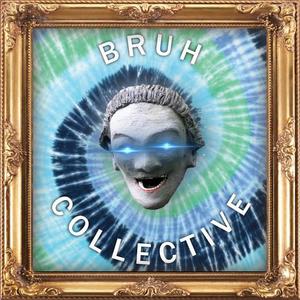 Bruh Collective资料,Bruh Collective最新歌曲,Bruh CollectiveMV视频,Bruh Collective音乐专辑,Bruh Collective好听的歌