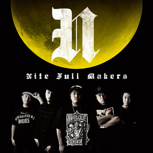 NITE FULL MAKERS资料,NITE FULL MAKERS最新歌曲,NITE FULL MAKERSMV视频,NITE FULL MAKERS音乐专辑,NITE FULL MAKERS好听的歌