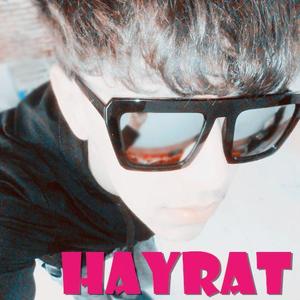 Hayrat资料,Hayrat最新歌曲,HayratMV视频,Hayrat音乐专辑,Hayrat好听的歌