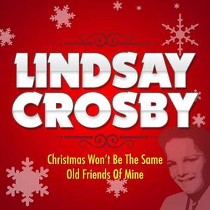 Lindsay Crosby资料,Lindsay Crosby最新歌曲,Lindsay CrosbyMV视频,Lindsay Crosby音乐专辑,Lindsay Crosby好听的歌