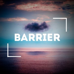 Barrier屏障资料,Barrier屏障最新歌曲,Barrier屏障MV视频,Barrier屏障音乐专辑,Barrier屏障好听的歌