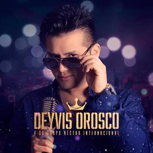 Deyvis Orosco资料,Deyvis Orosco最新歌曲,Deyvis OroscoMV视频,Deyvis Orosco音乐专辑,Deyvis Orosco好听的歌
