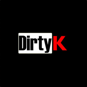 Dirty K资料,Dirty K最新歌曲,Dirty KMV视频,Dirty K音乐专辑,Dirty K好听的歌