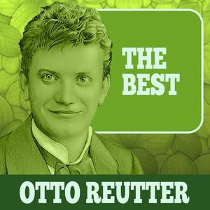 Otto Reutter资料,Otto Reutter最新歌曲,Otto ReutterMV视频,Otto Reutter音乐专辑,Otto Reutter好听的歌