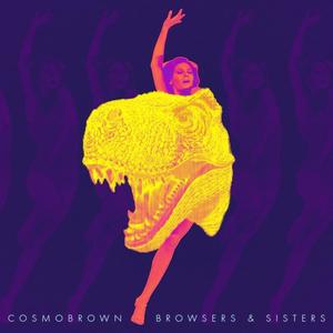 Cosmobrown资料,Cosmobrown最新歌曲,CosmobrownMV视频,Cosmobrown音乐专辑,Cosmobrown好听的歌