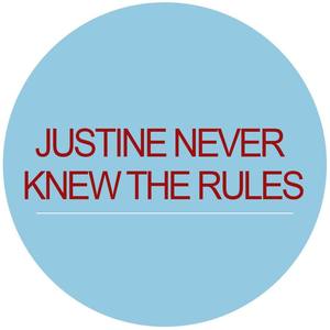 Justine Never Knew The Rules