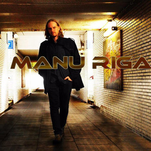 Manu Riga资料,Manu Riga最新歌曲,Manu RigaMV视频,Manu Riga音乐专辑,Manu Riga好听的歌