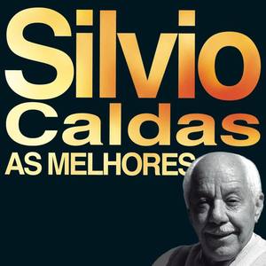Silvio Caldas资料,Silvio Caldas最新歌曲,Silvio CaldasMV视频,Silvio Caldas音乐专辑,Silvio Caldas好听的歌