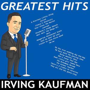 Irving Kaufman资料,Irving Kaufman最新歌曲,Irving KaufmanMV视频,Irving Kaufman音乐专辑,Irving Kaufman好听的歌