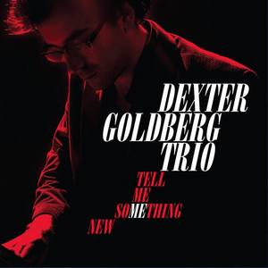 Dexter Goldberg Trio资料,Dexter Goldberg Trio最新歌曲,Dexter Goldberg TrioMV视频,Dexter Goldberg Trio音乐专辑,Dexter Goldberg Trio好听的歌